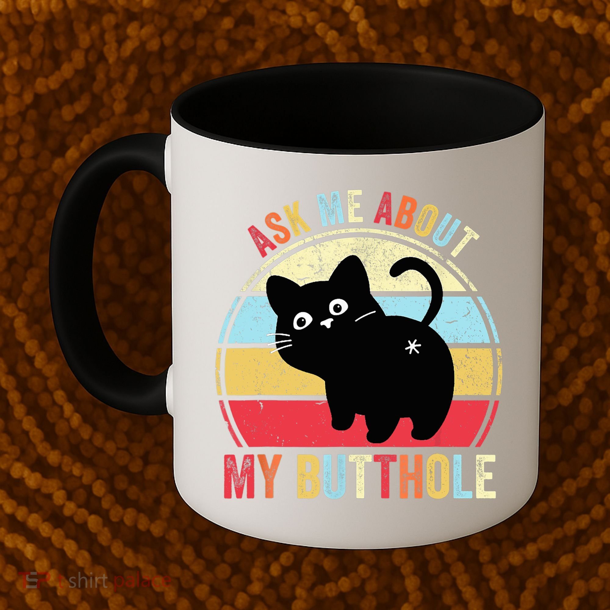 Ask Me About My Butthole Funny Cat Butt TShirt Coffee Mug