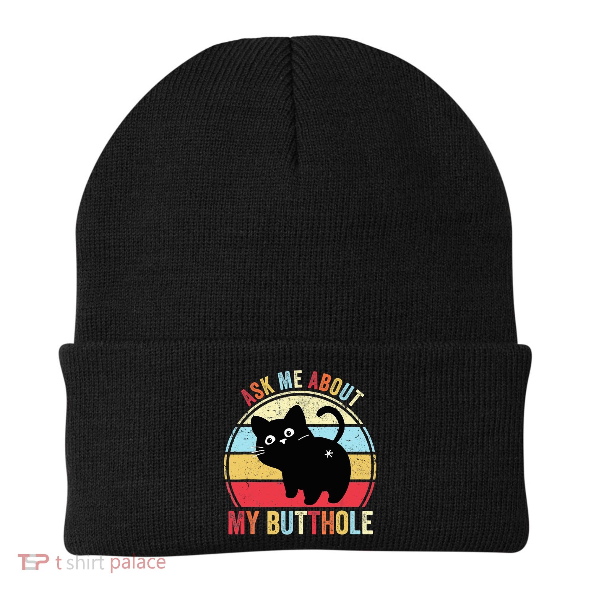 Ask Me About My Butthole Funny Cat Butt TShirt Beanie