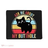 Ask Me About My Butthole Funny Cat Butt TShirt Mousepad thumb 0
