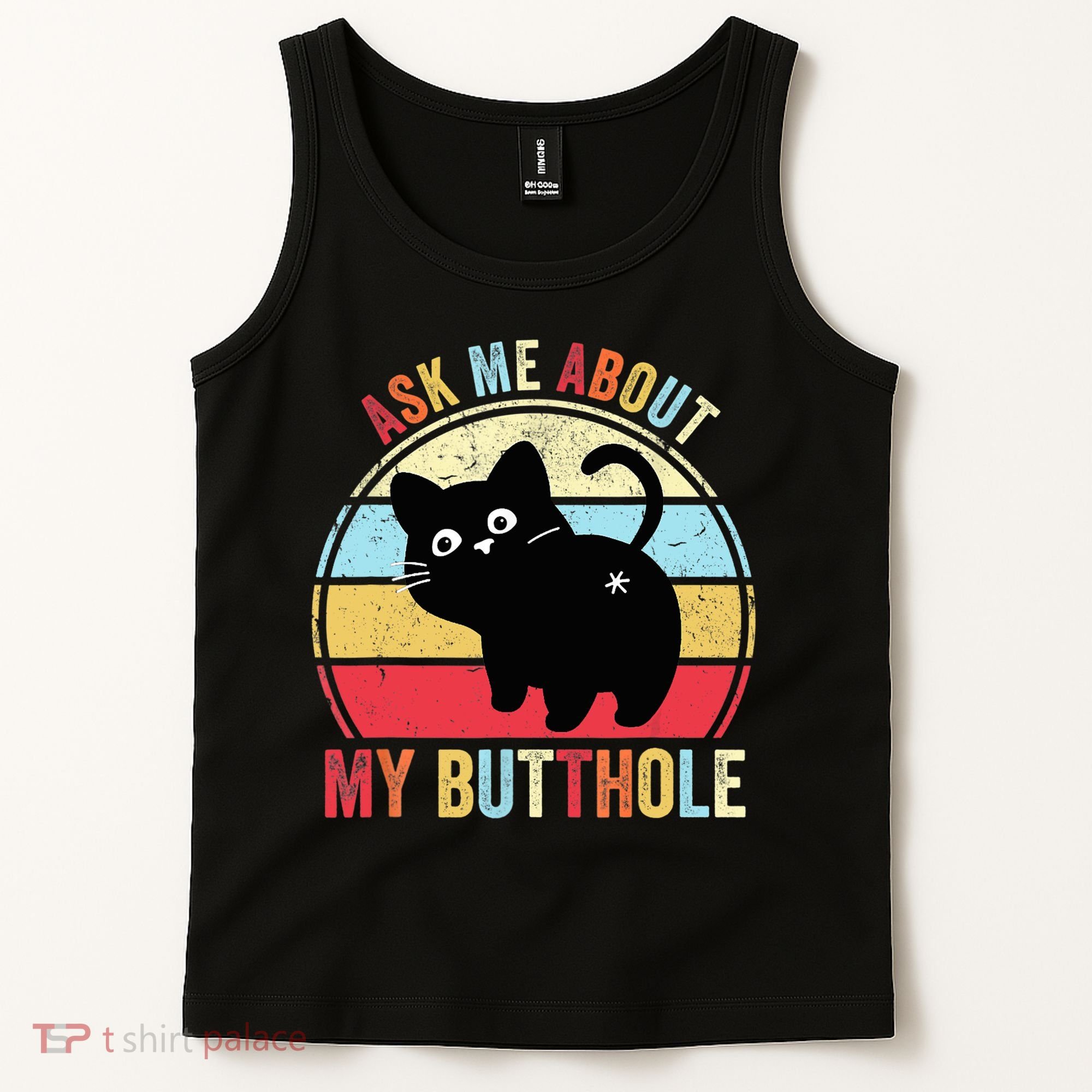 Ask Me About My Butthole Funny Cat Butt TShirt Tank Top