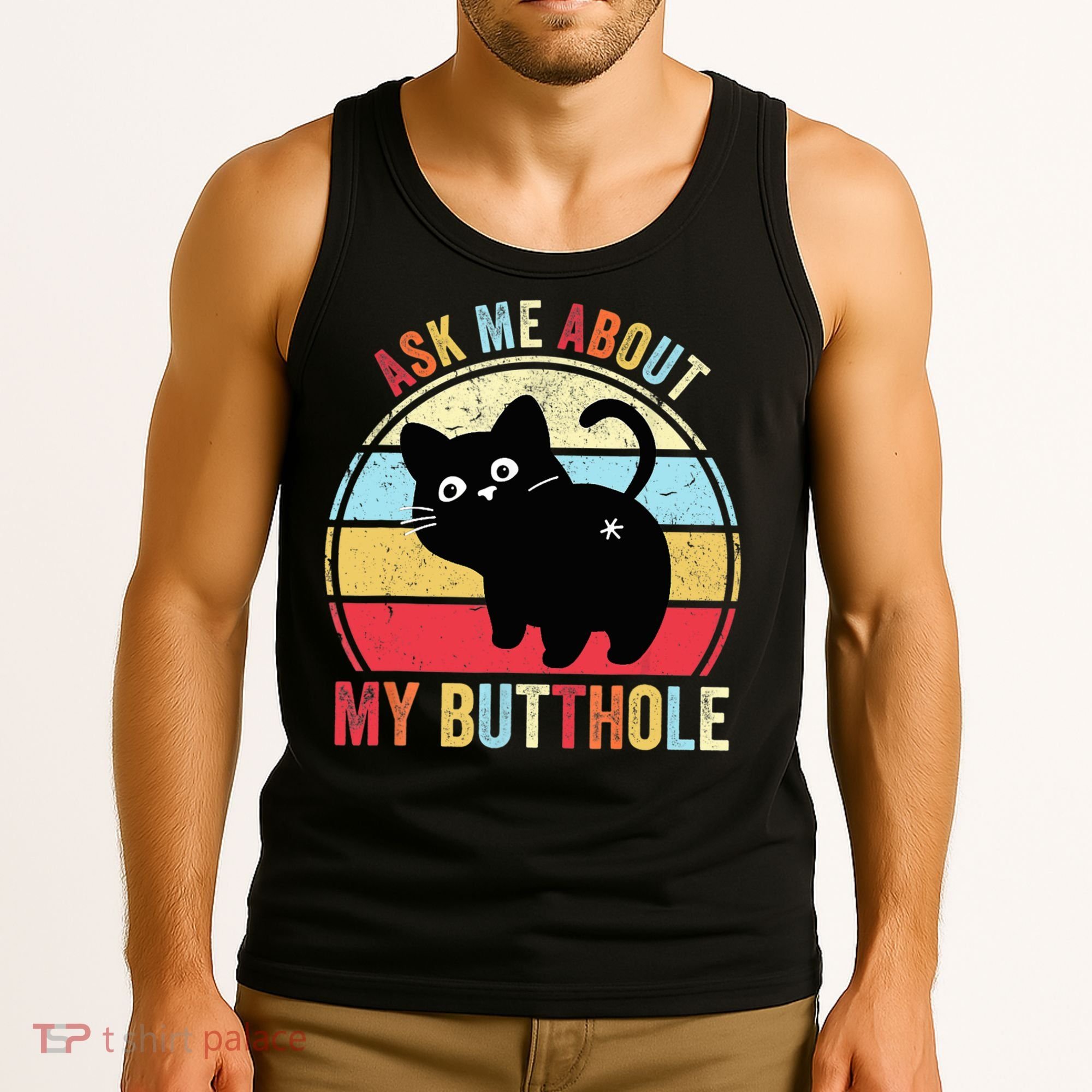 Ask Me About My Butthole Funny Cat Butt TShirt Tank Top