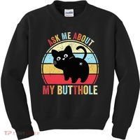 Ask Me About My Butthole Funny Cat Butt TShirt Kids Sweatshirt thumb 0