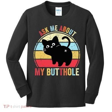 Ask Me About My Butthole Funny Cat Butt TShirt Kids Long Sleeve Shirt