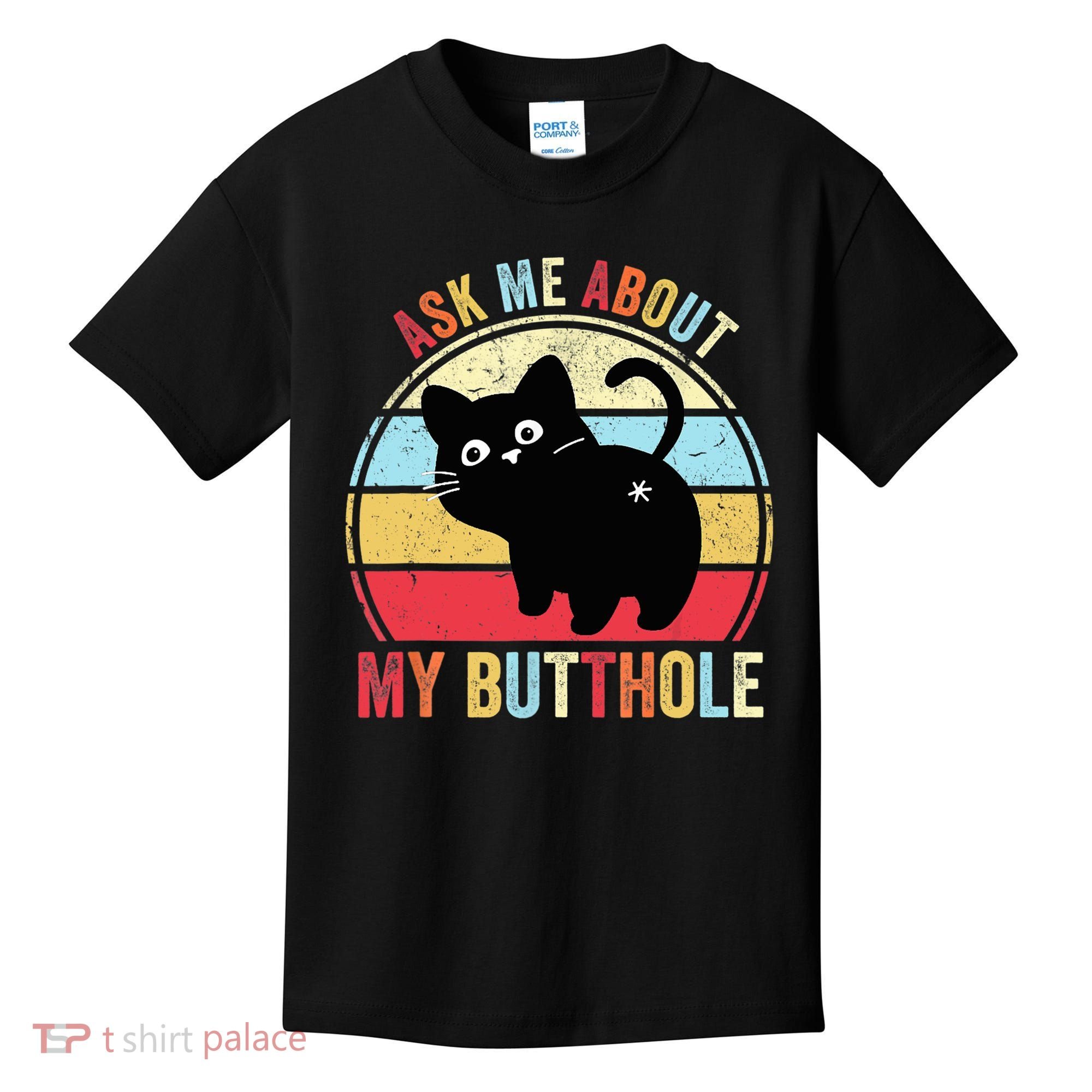 Ask Me About My Butthole Funny Cat Butt TShirt Kids T-Shirt