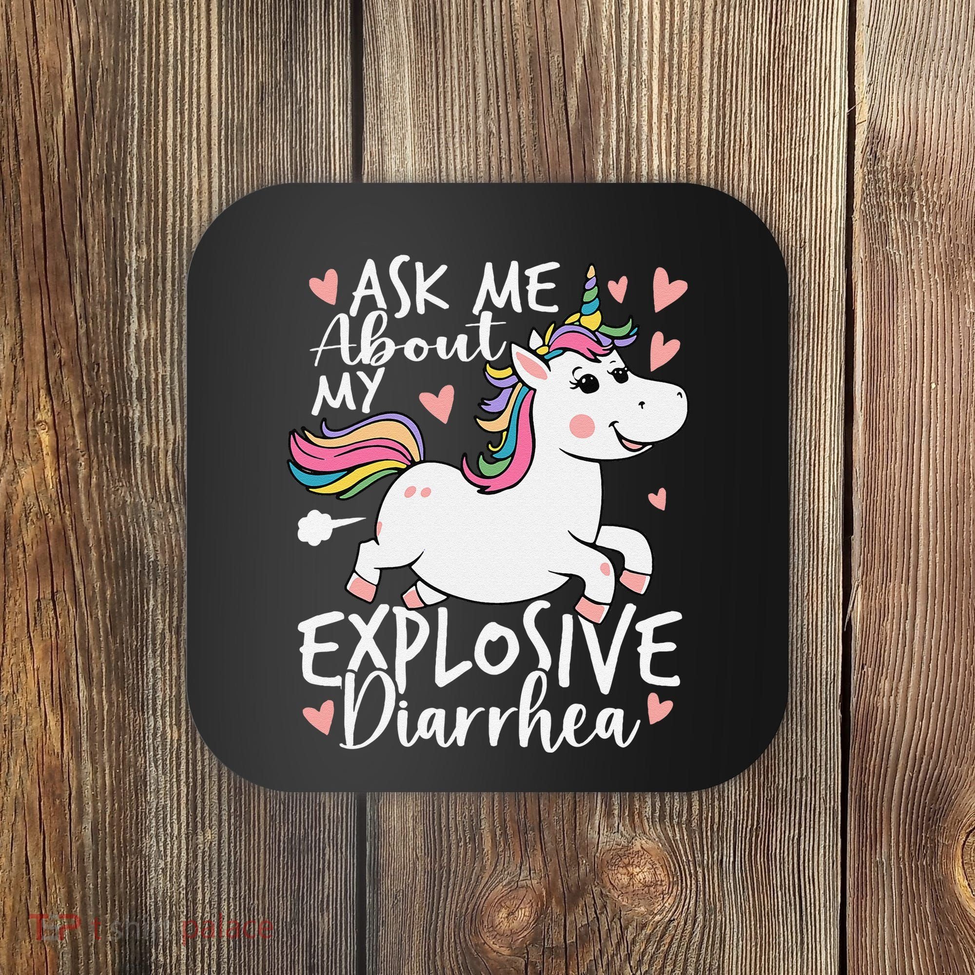 Ask Me About My Explosive Diarrhea Poop Meme Funny Unicorn Coaster