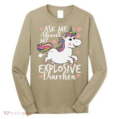 Ask Me About My Explosive Diarrhea Poop Meme Funny Unicorn Long Sleeve Shirt