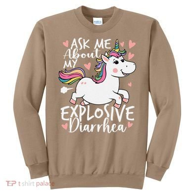 Ask Me About My Explosive Diarrhea Poop Meme Funny Unicorn Sweatshirt