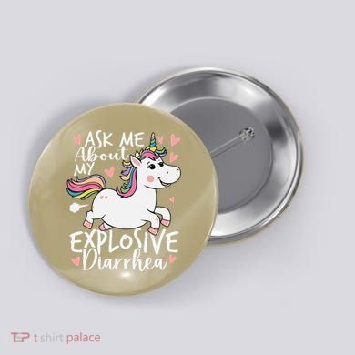 Ask Me About My Explosive Diarrhea Poop Meme Funny Unicorn Button