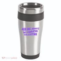 Ask Me About My Vibrator Collection 16oz Travel Tumbler thumb 0