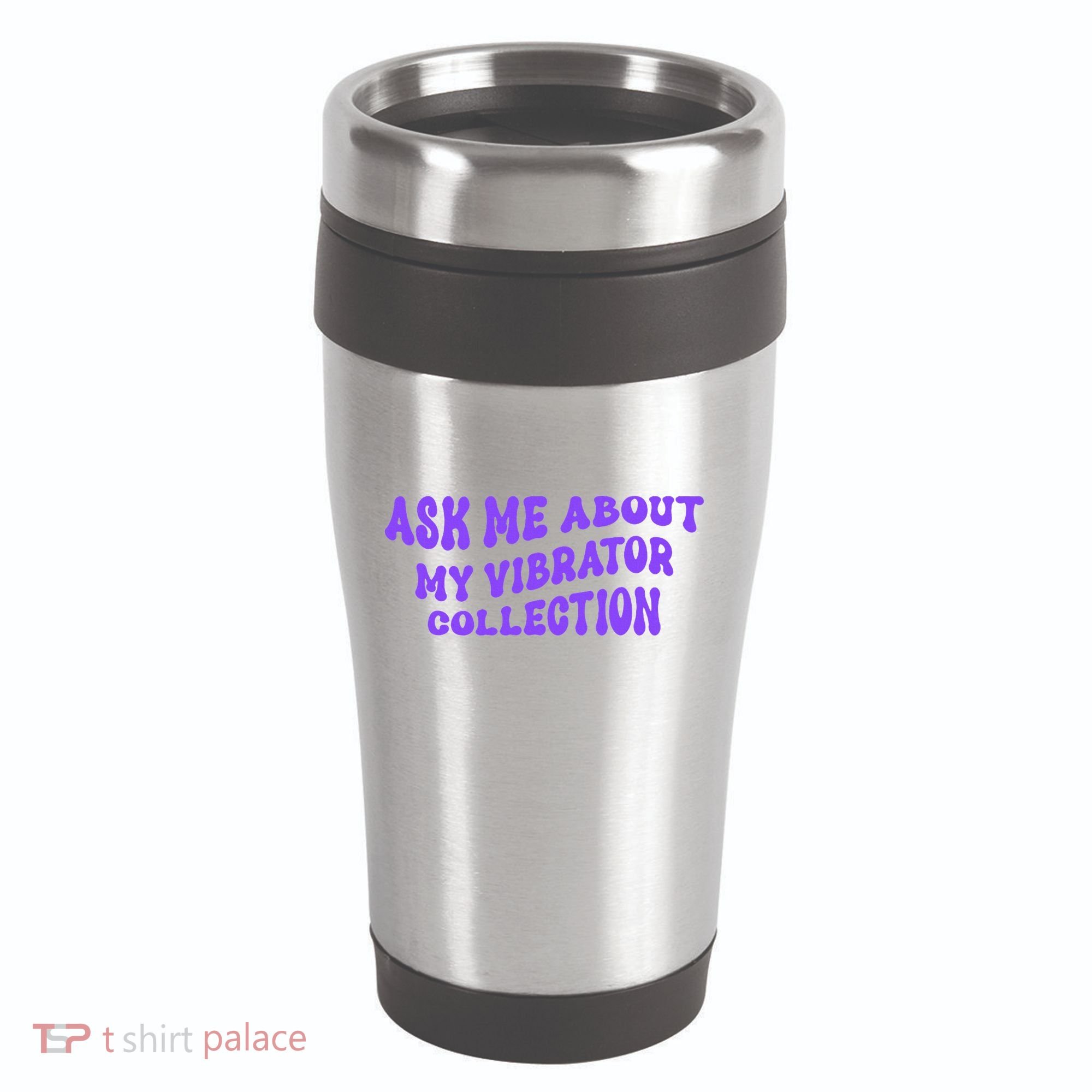 Ask Me About My Vibrator Collection 16oz Travel Tumbler