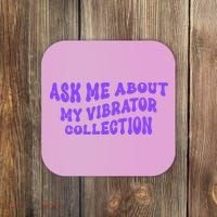 Ask Me About My Vibrator Collection Coaster thumb 0