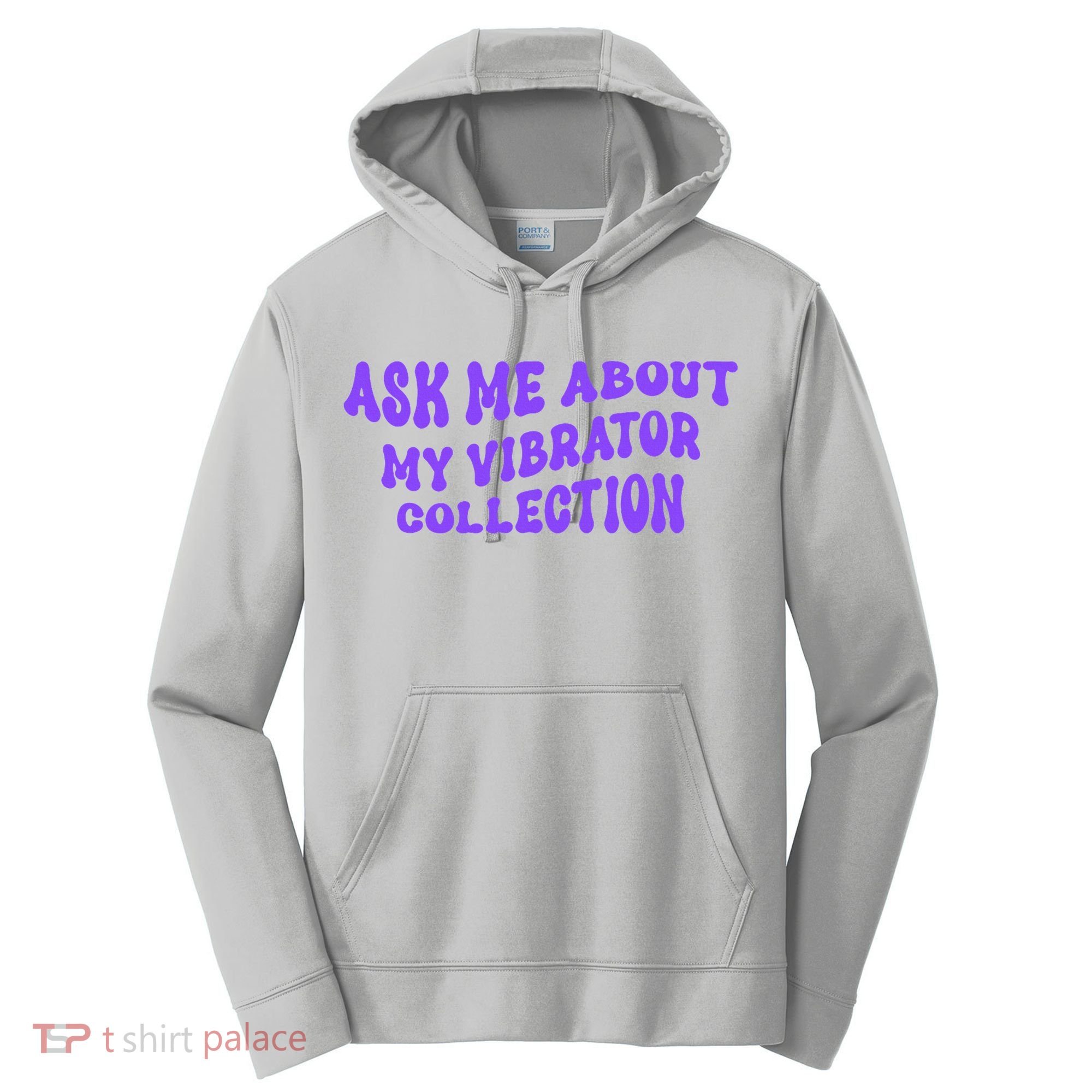Ask Me About My Vibrator Collection Performance Fleece Hoodie