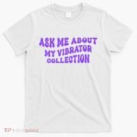 Ask Me About My Vibrator Collection T-Shirt thumb 0
