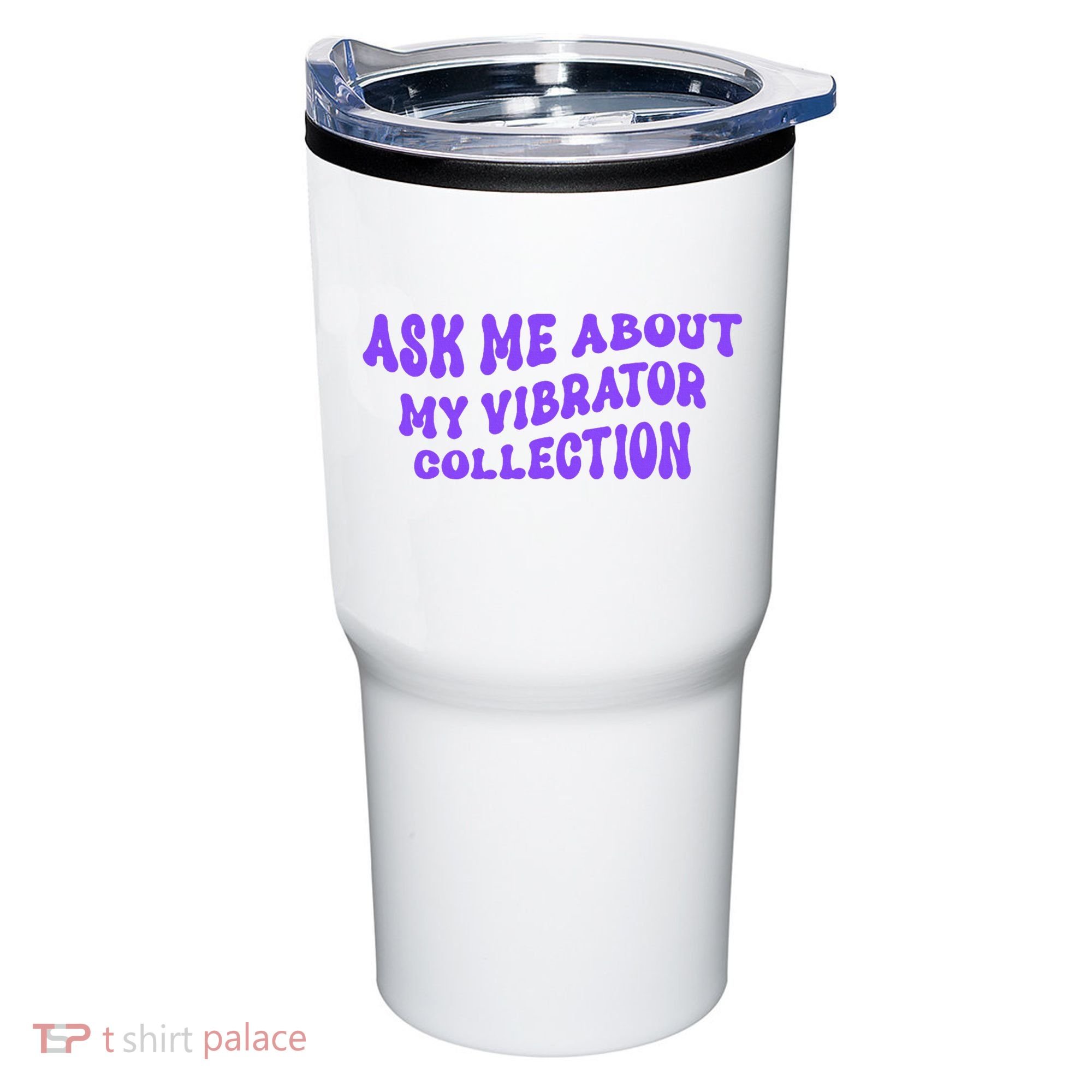 Ask Me About My Vibrator Collection Tumbler