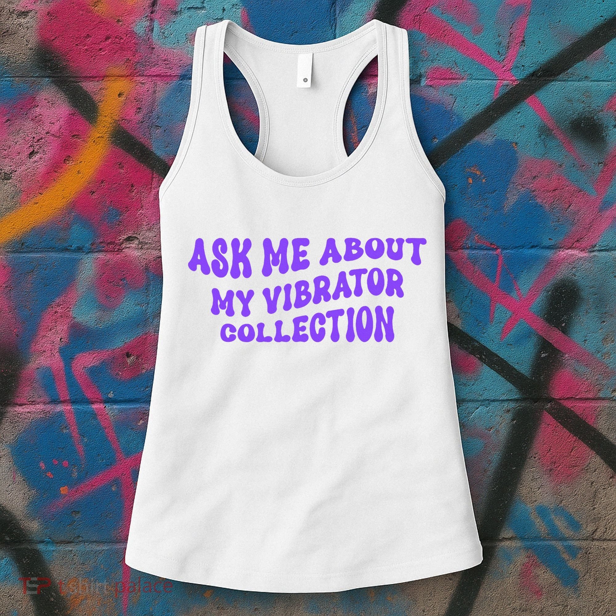 Ask Me About My Vibrator Collection Women's Tank Top