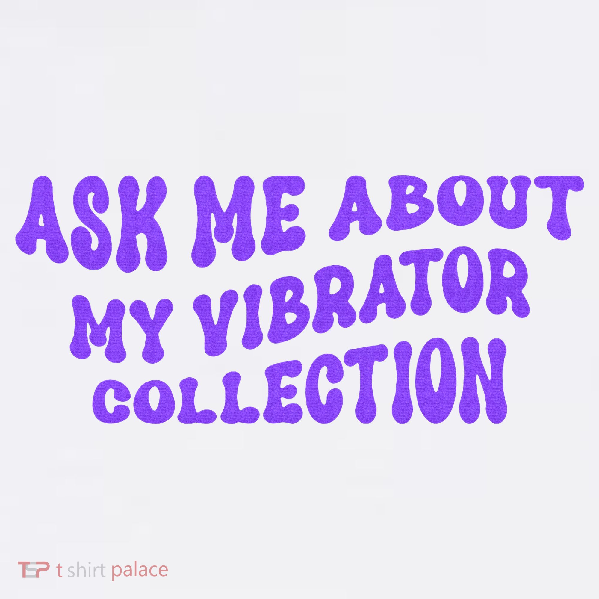 Ask Me About My Vibrator Collection Baby Bodysuit