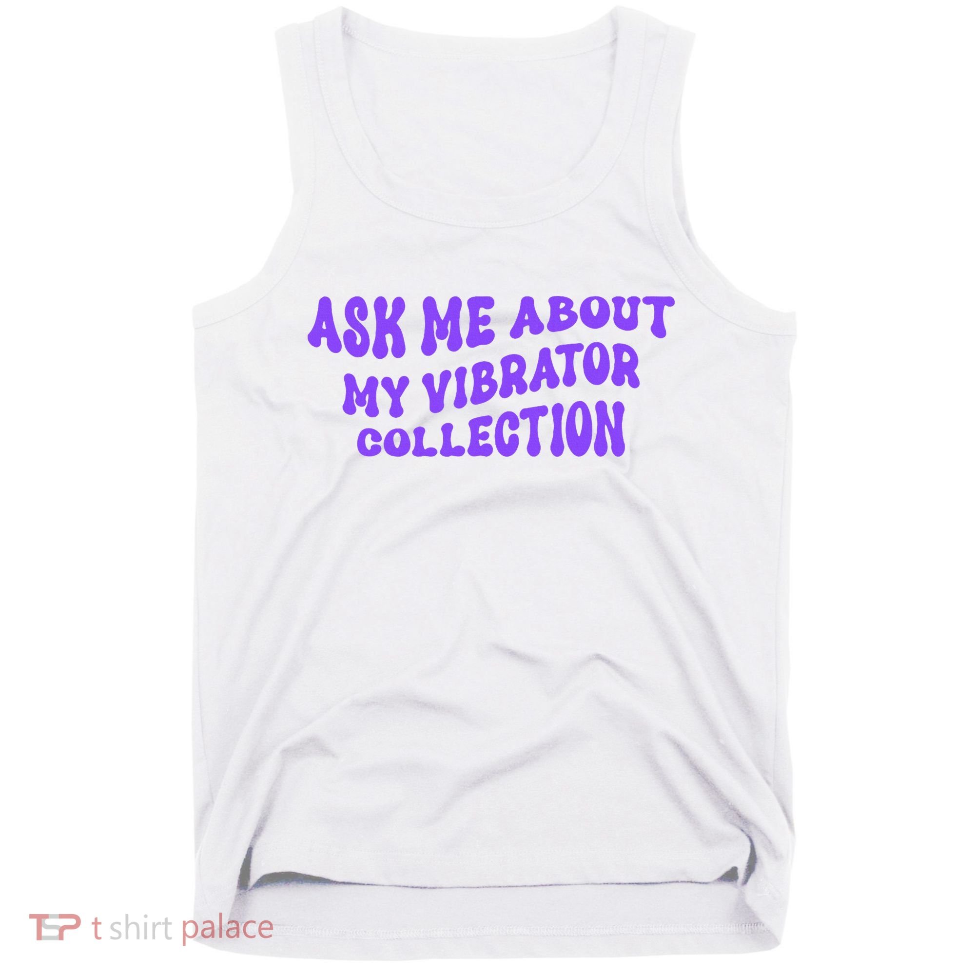 Ask Me About My Vibrator Collection Tank Top