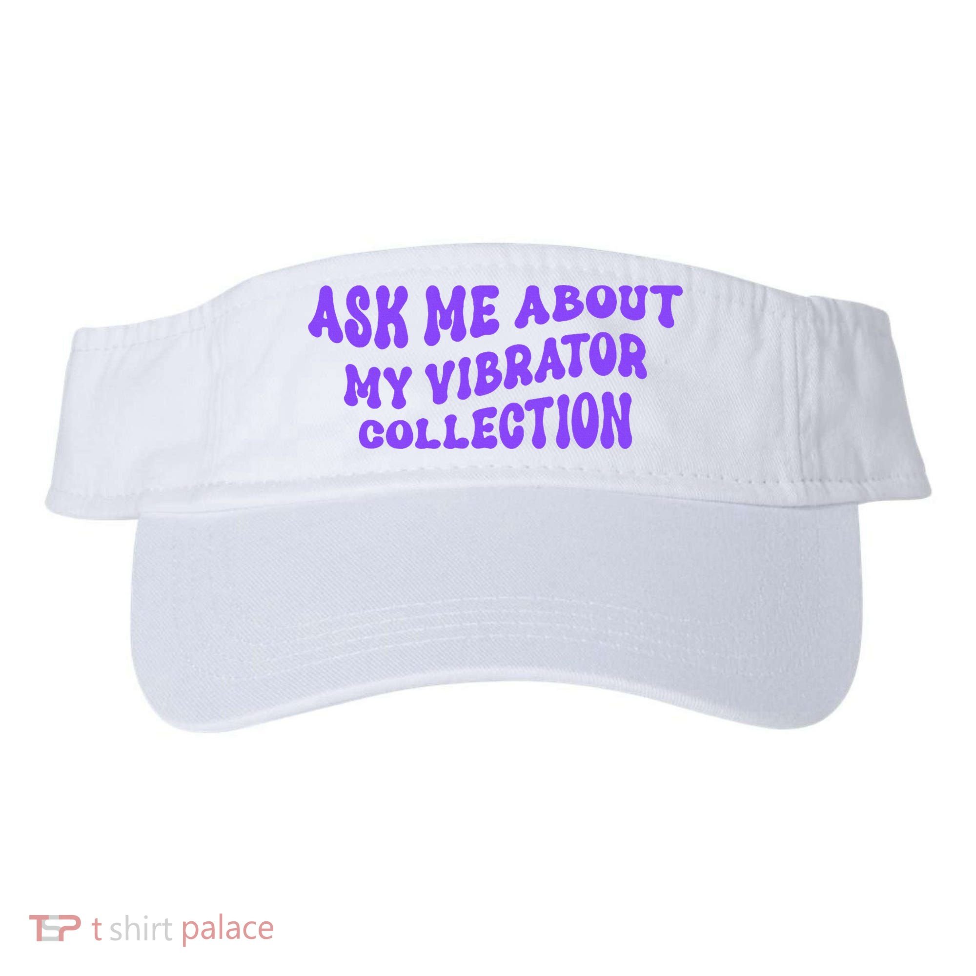 Ask Me About My Vibrator Collection Visor