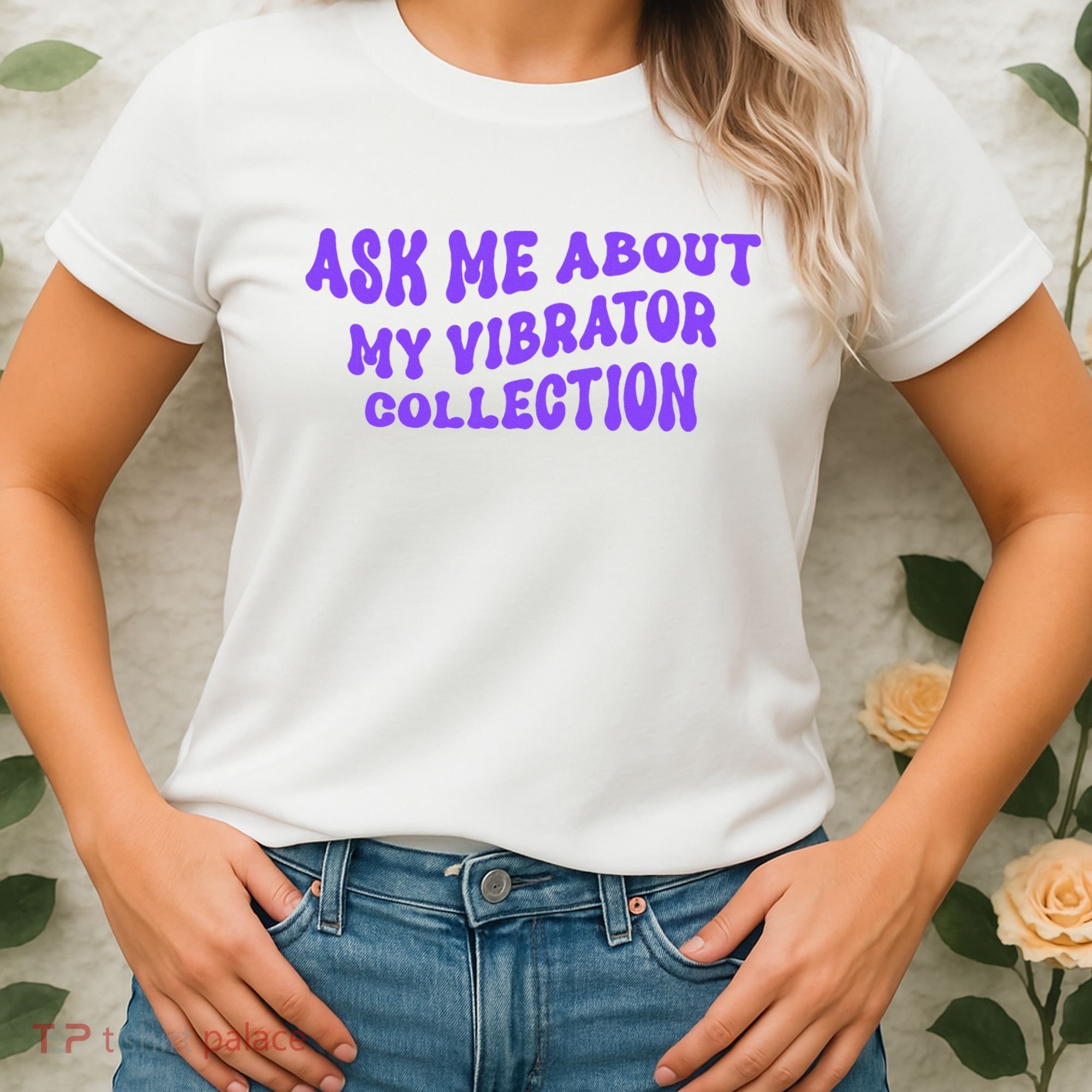 Ask Me About My Vibrator Collection Women's T-Shirt