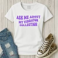 Ask Me About My Vibrator Collection Women's T-Shirt thumb 3