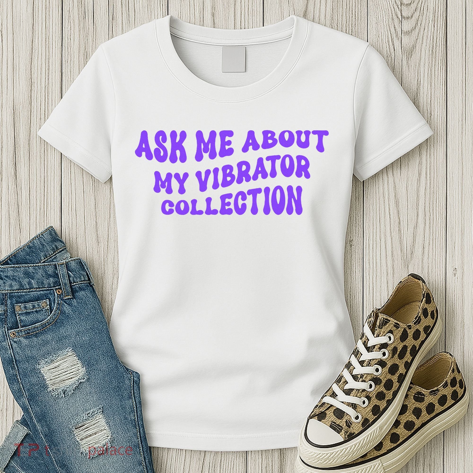 Ask Me About My Vibrator Collection Women's T-Shirt