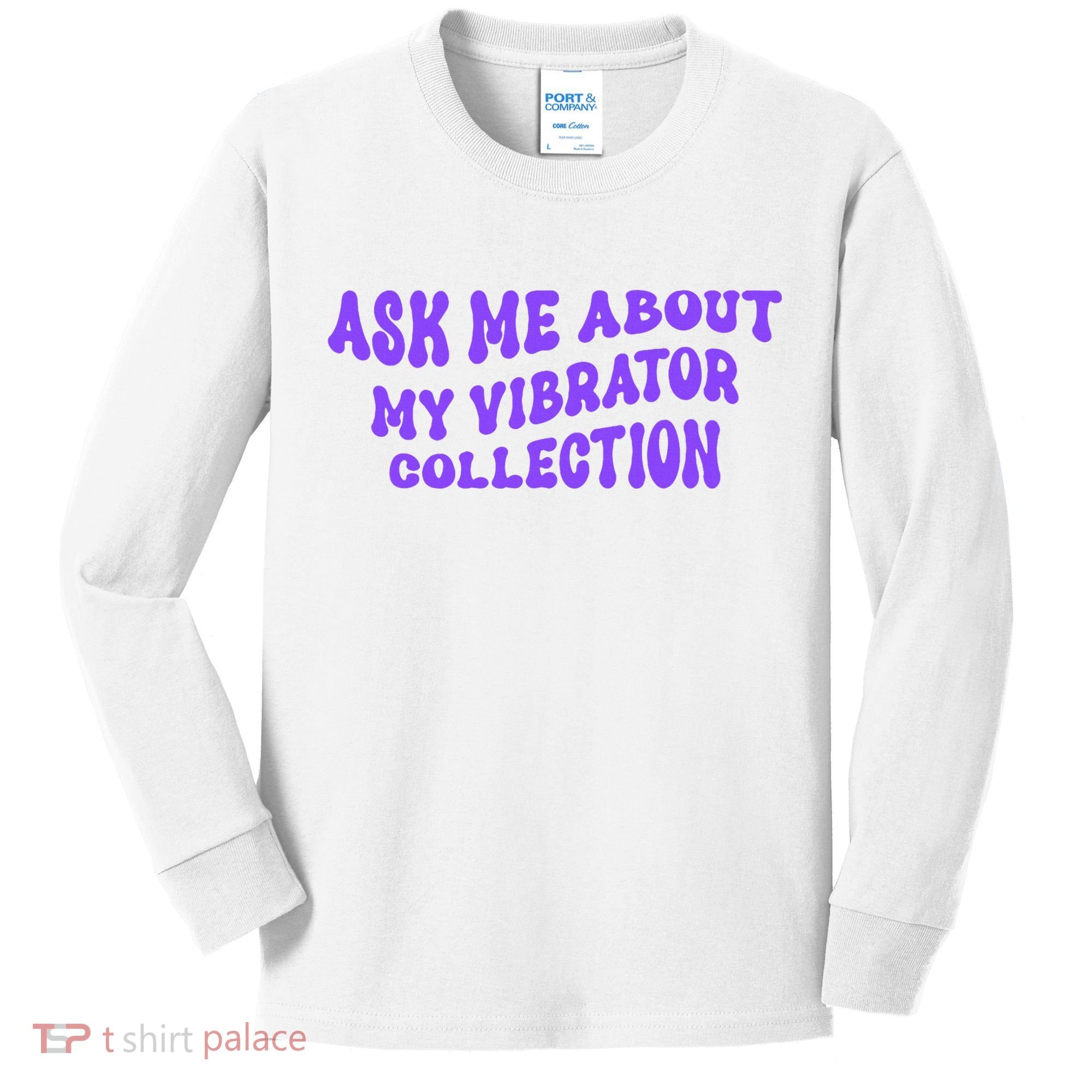 Ask Me About My Vibrator Collection Kids Long Sleeve Shirt