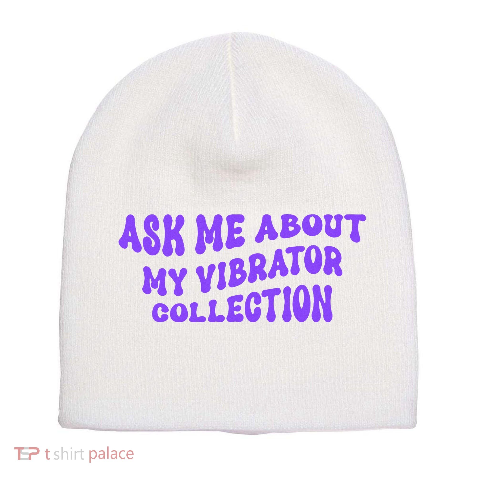 Ask Me About My Vibrator Collection Short Acrylic Beanie
