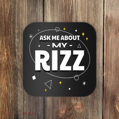 Ask Me About My Rizz I Got That W Rizz Funny Ironic Meme Coaster
