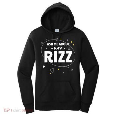 Ask Me About My Rizz I Got That W Rizz Funny Ironic Meme Women's Hoodie