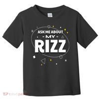Ask Me About My Rizz I Got That W Rizz Funny Ironic Meme Toddler T-Shirt thumb 0