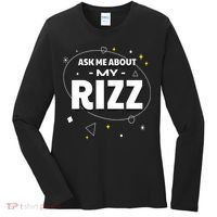 Ask Me About My Rizz I Got That W Rizz Funny Ironic Meme Women's Long Sleeve Shirt thumb 0