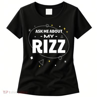 Ask Me About My Rizz I Got That W Rizz Funny Ironic Meme Women's T-Shirt