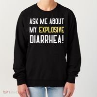 Ask Me About My Explosive Diarrhea Funny Poop Gift Women's Sweatshirt thumb 0