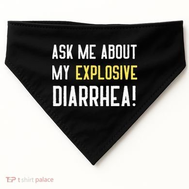 Ask Me About My Explosive Diarrhea Funny Poop Gift USA-Made Doggie Bandana