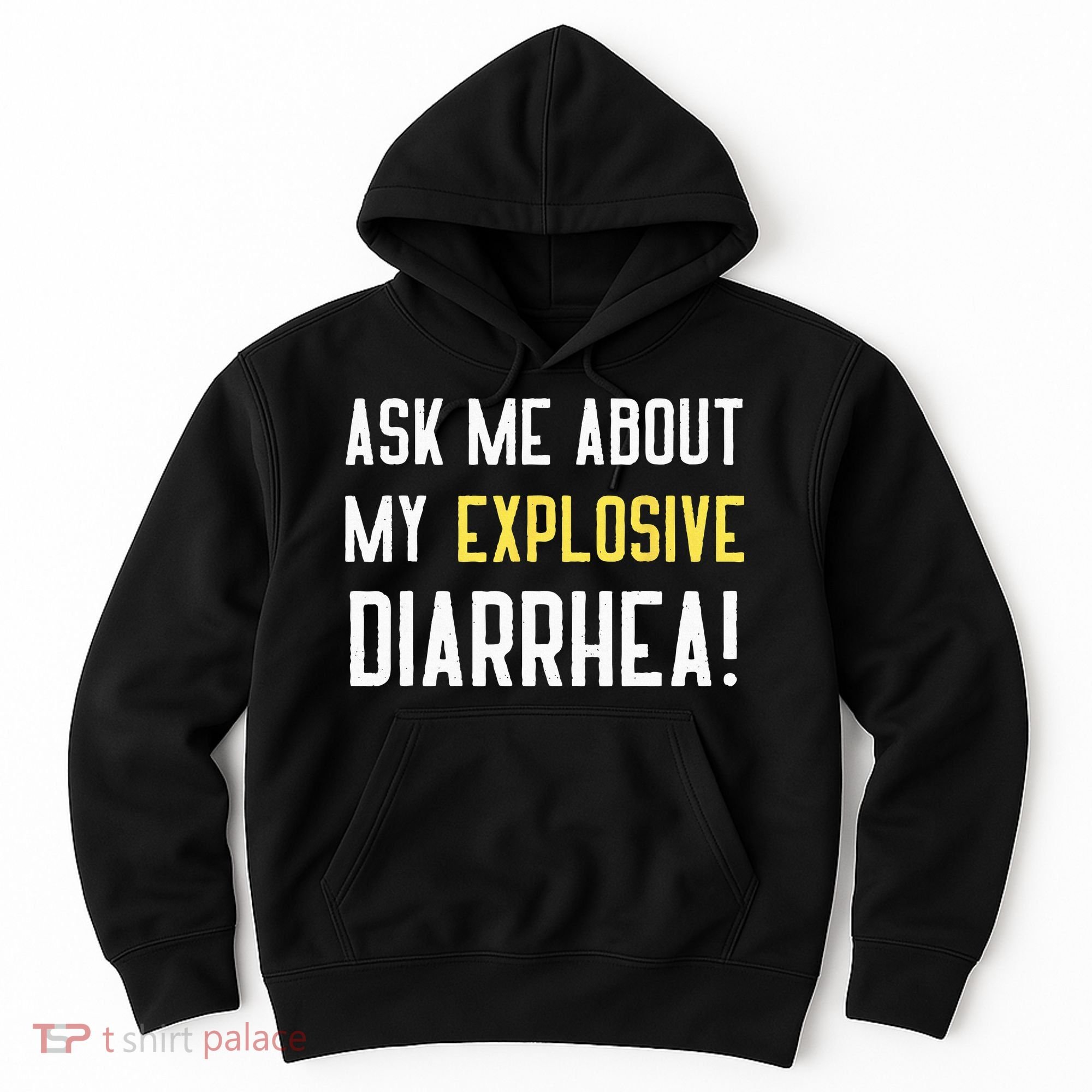 Ask Me About My Explosive Diarrhea Funny Poop Gift Hoodie