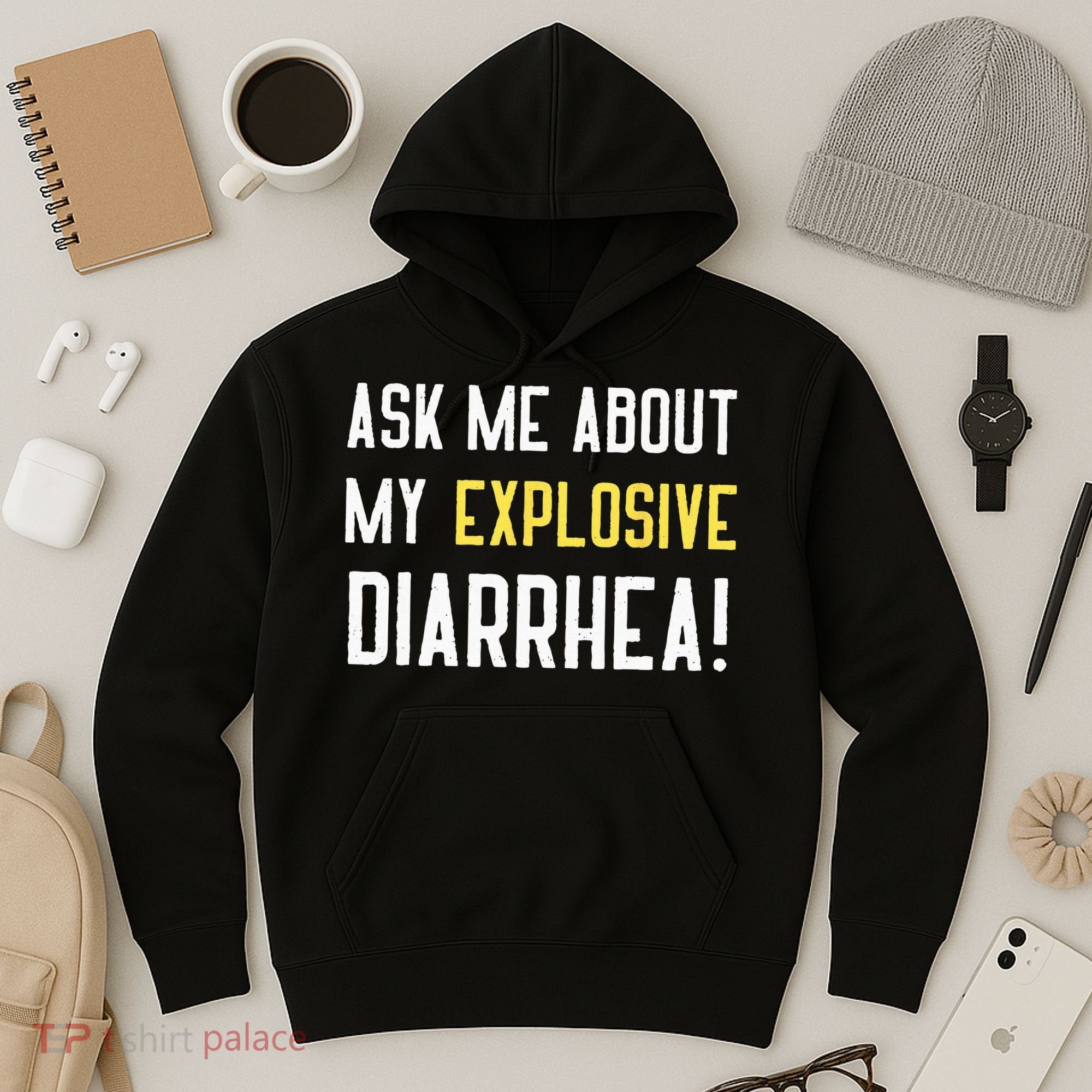 Ask Me About My Explosive Diarrhea Funny Poop Gift Hoodie