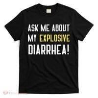 Ask Me About My Explosive Diarrhea Funny Poop Gift T-Shirt thumb 0