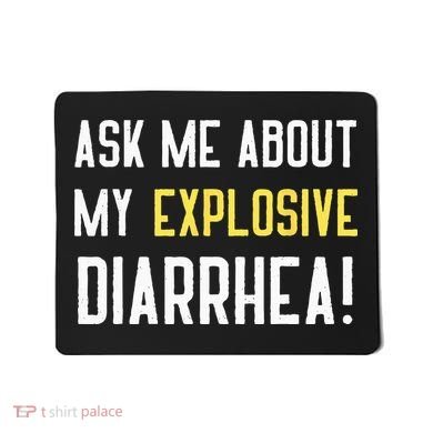 Ask Me About My Explosive Diarrhea Funny Poop Gift Mousepad