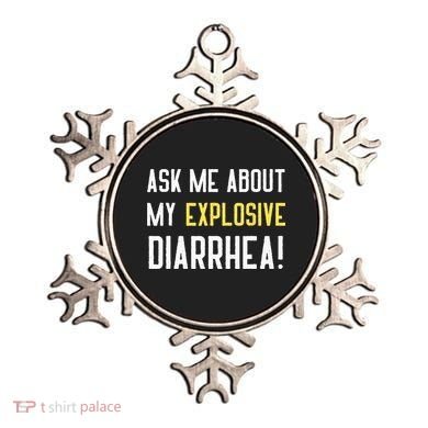 Ask Me About My Explosive Diarrhea Funny Poop Gift Ornament