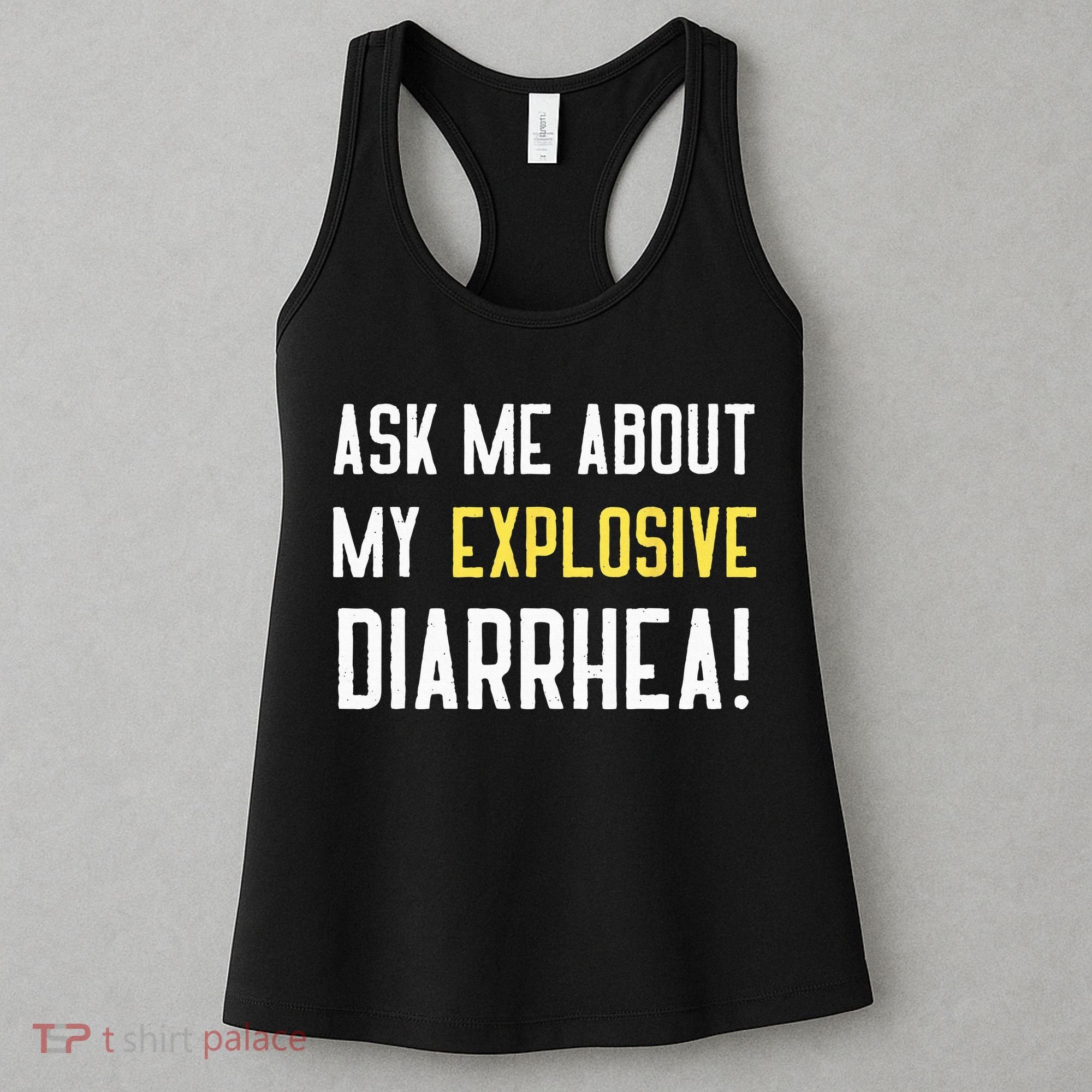 Ask Me About My Explosive Diarrhea Funny Poop Gift Women's Tank Top