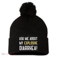 Ask Me About My Explosive Diarrhea Funny Poop Gift Pom Pom 12in Knit Beanie thumb 0