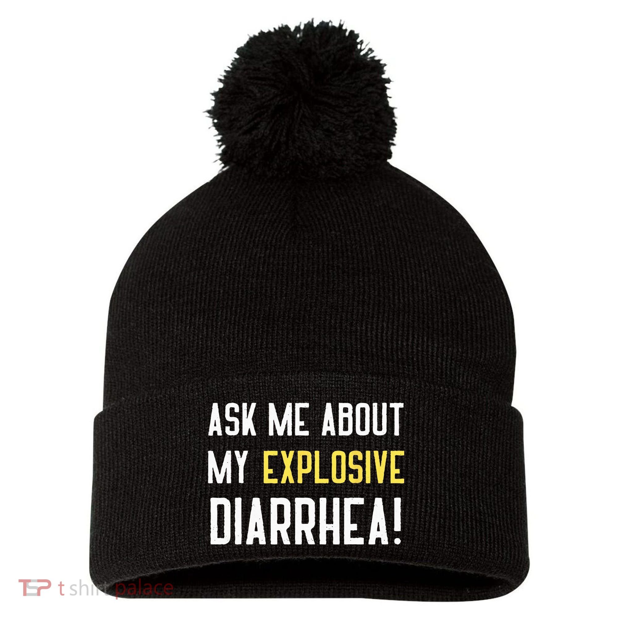 Ask Me About My Explosive Diarrhea Funny Poop Gift Pom Pom 12in Knit Beanie