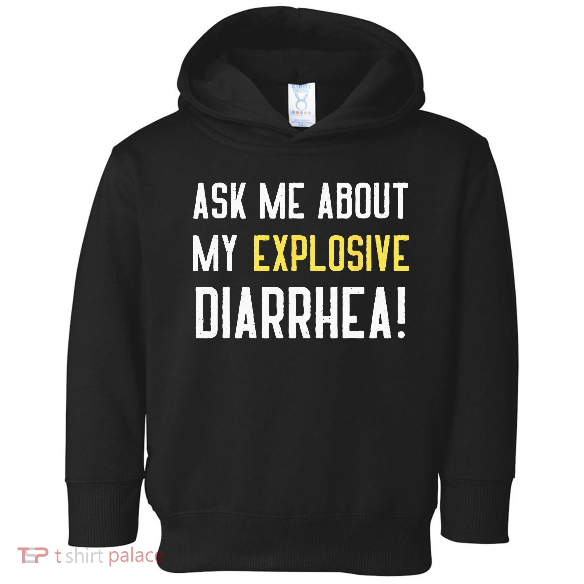 Ask Me About My Explosive Diarrhea Funny Poop Gift Toddler Hoodie