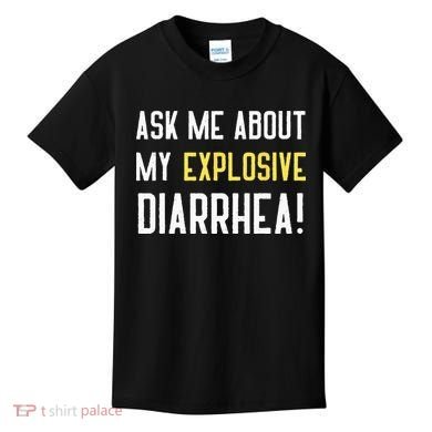Ask Me About My Explosive Diarrhea Funny Poop Gift Kids T-Shirt