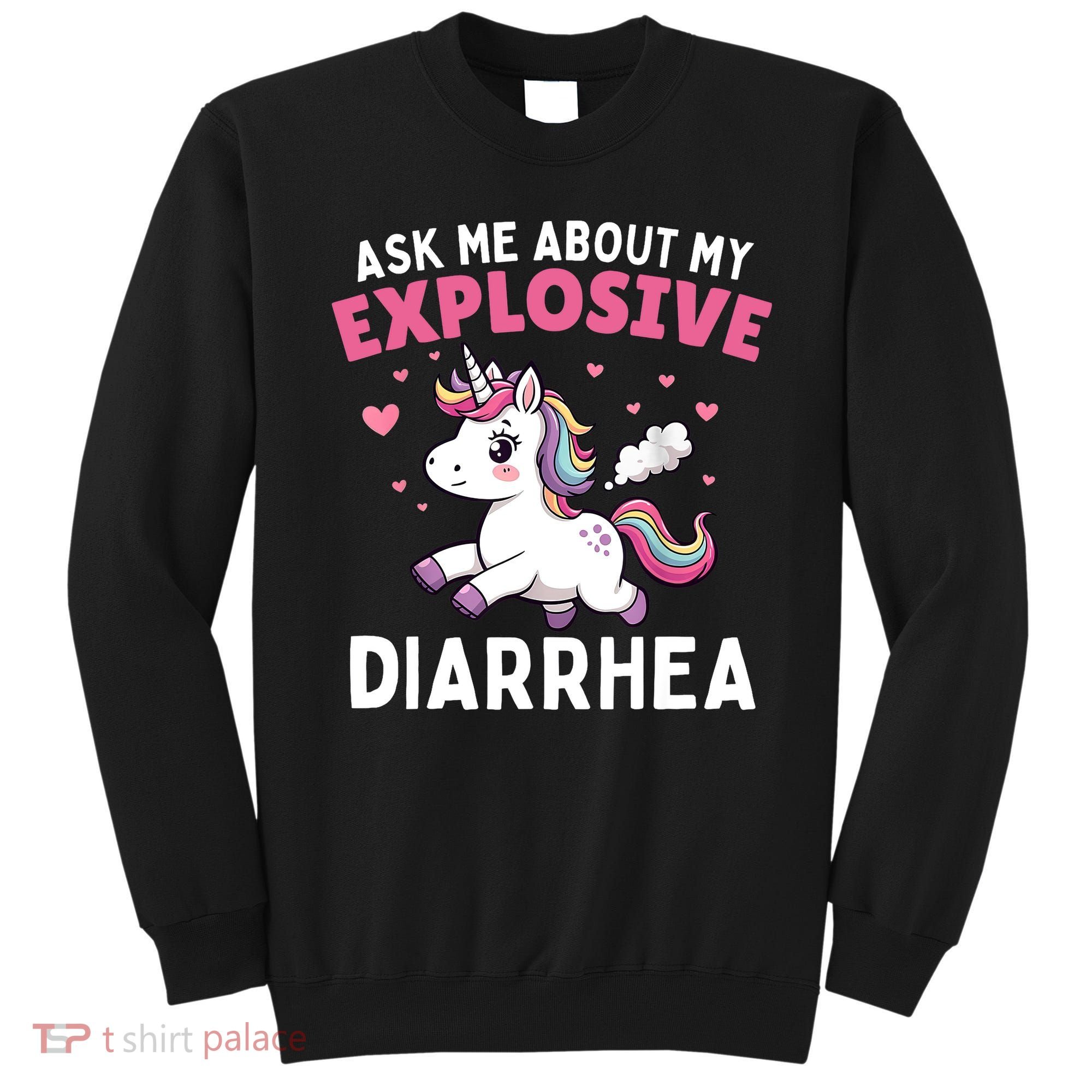 Ask Me About My Explosive Diarrhea Funny Poop Meme Unicorn  Sweatshirt