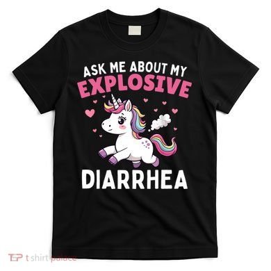 Ask Me About My Explosive Diarrhea Funny Poop Meme Unicorn  T-Shirt