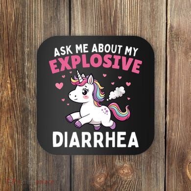 Ask Me About My Explosive Diarrhea Funny Poop Meme Unicorn  Coaster