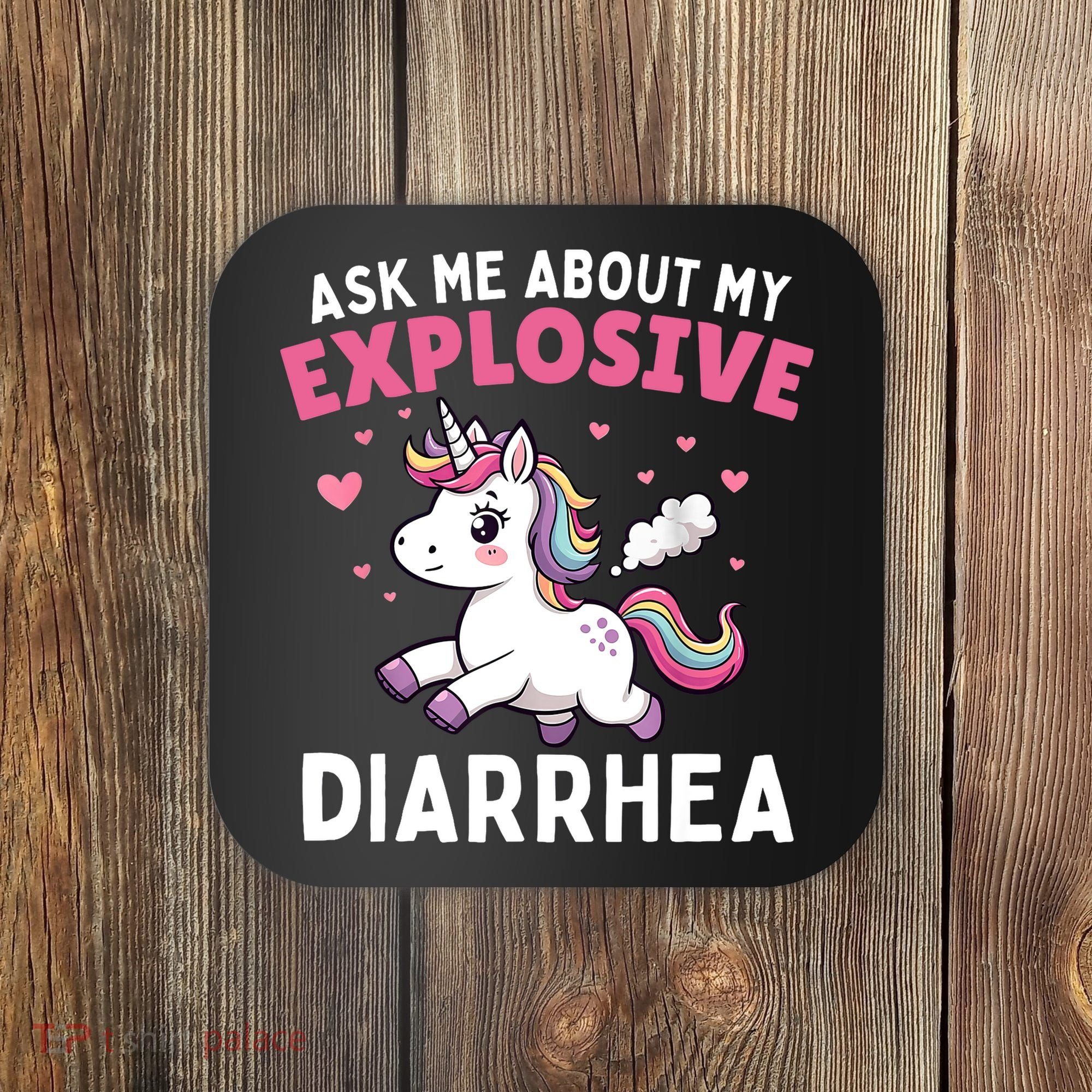 Ask Me About My Explosive Diarrhea Funny Poop Meme Unicorn  Coaster