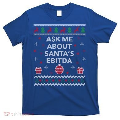 Ask Me About Santas Ebitda Accountant Design Ugly Christmas Cool Gift T-Shirt