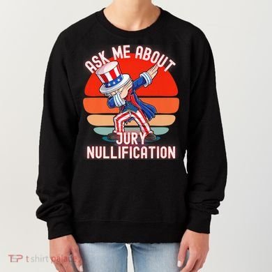 Ask Me About Jury Nullification Not Guilty Trial Juror Right Women's Sweatshirt